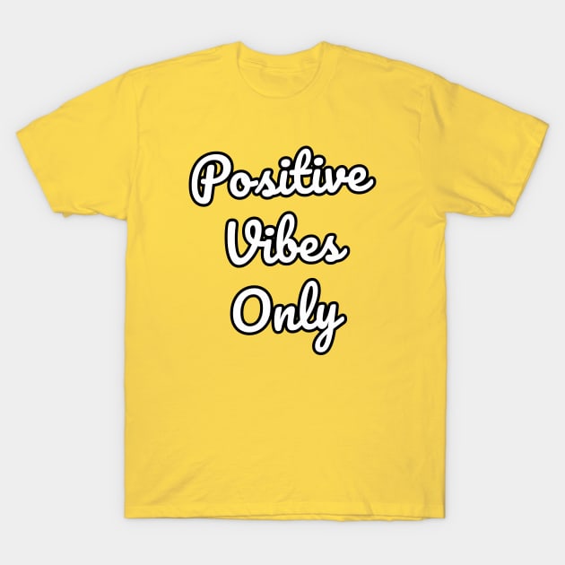 Postive Vibes Only 2 T-Shirt by ahmadzakiramadhan